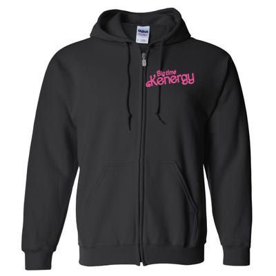 Big Time Kenergy I Am Kenough Funny Full Zip Hoodie