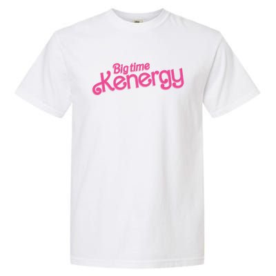 Big Time Kenergy I Am Kenough Funny Garment-Dyed Heavyweight T-Shirt