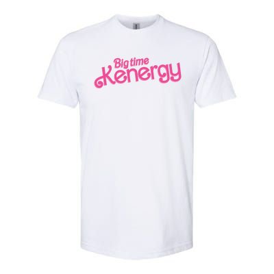 Big Time Kenergy I Am Kenough Funny Softstyle CVC T-Shirt