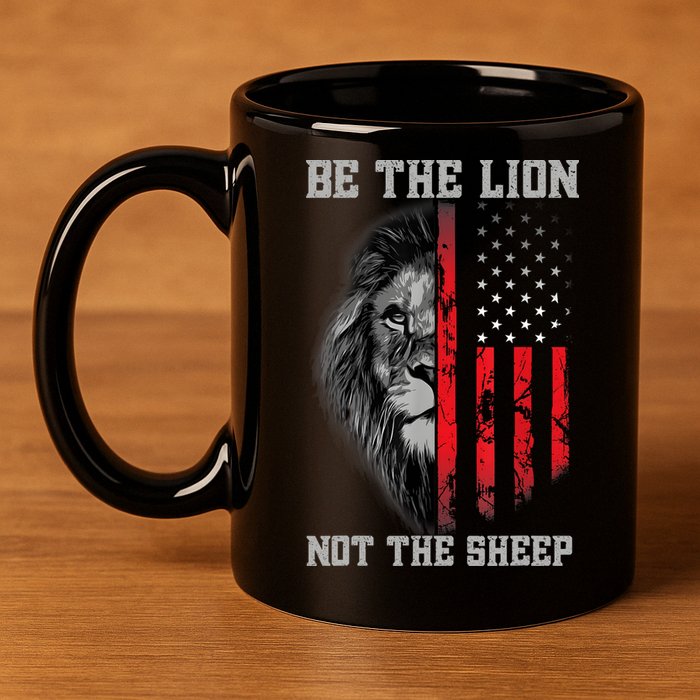 Be The Lion Not The Sheep Patriotic Lion American Patriot 11oz C Handle Ceramic Mug