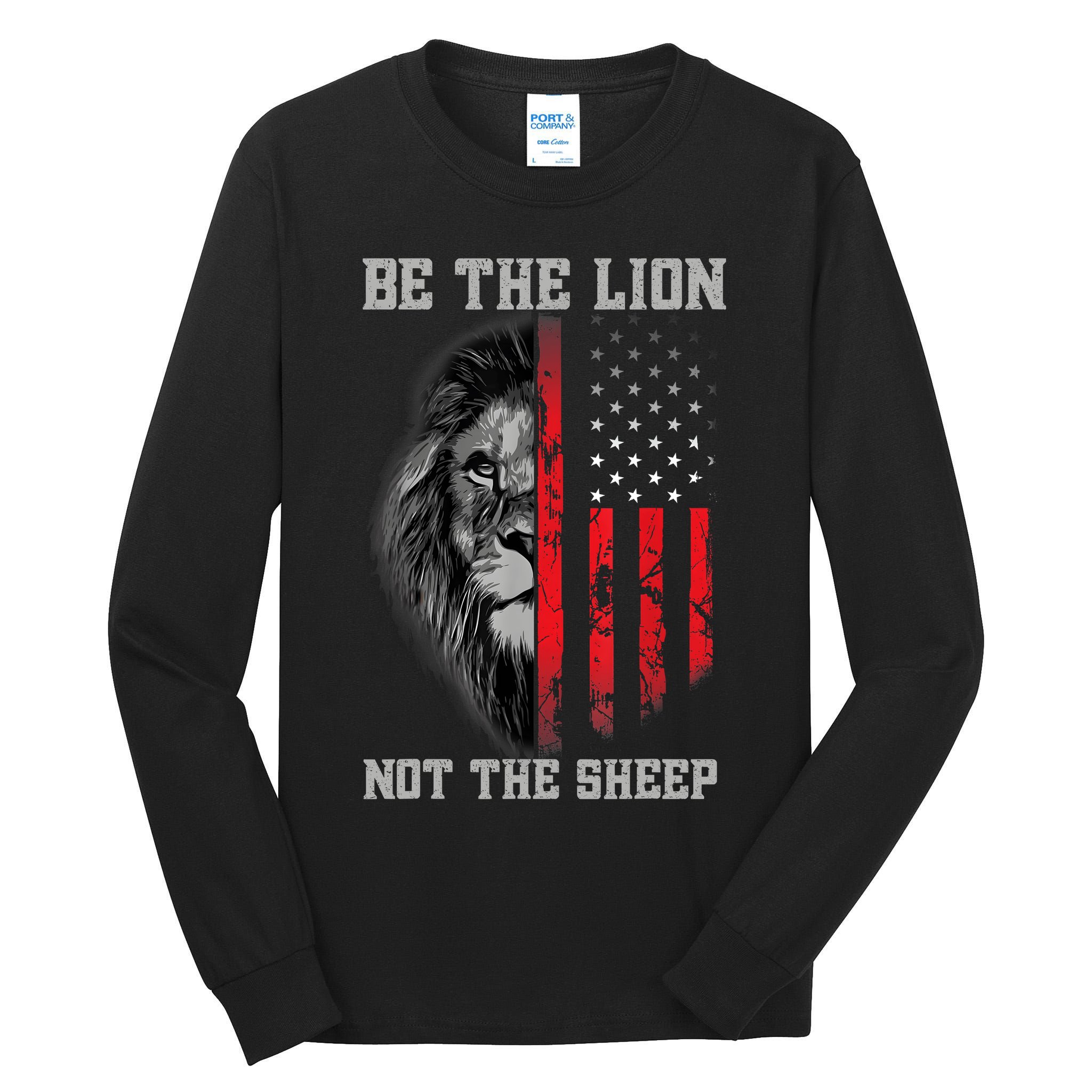 Be The Lion Not The Sheep Patriotic Lion American Patriot Tall Long Sleeve T-Shirt