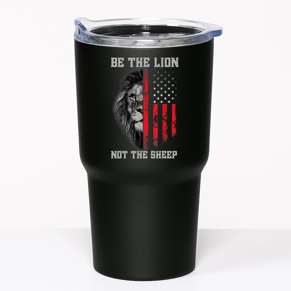 Be The Lion Not The Sheep Patriotic Lion American Patriot Tumbler