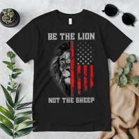 Be The Lion Not The Sheep Patriotic Lion American Patriot Premium T-Shirt