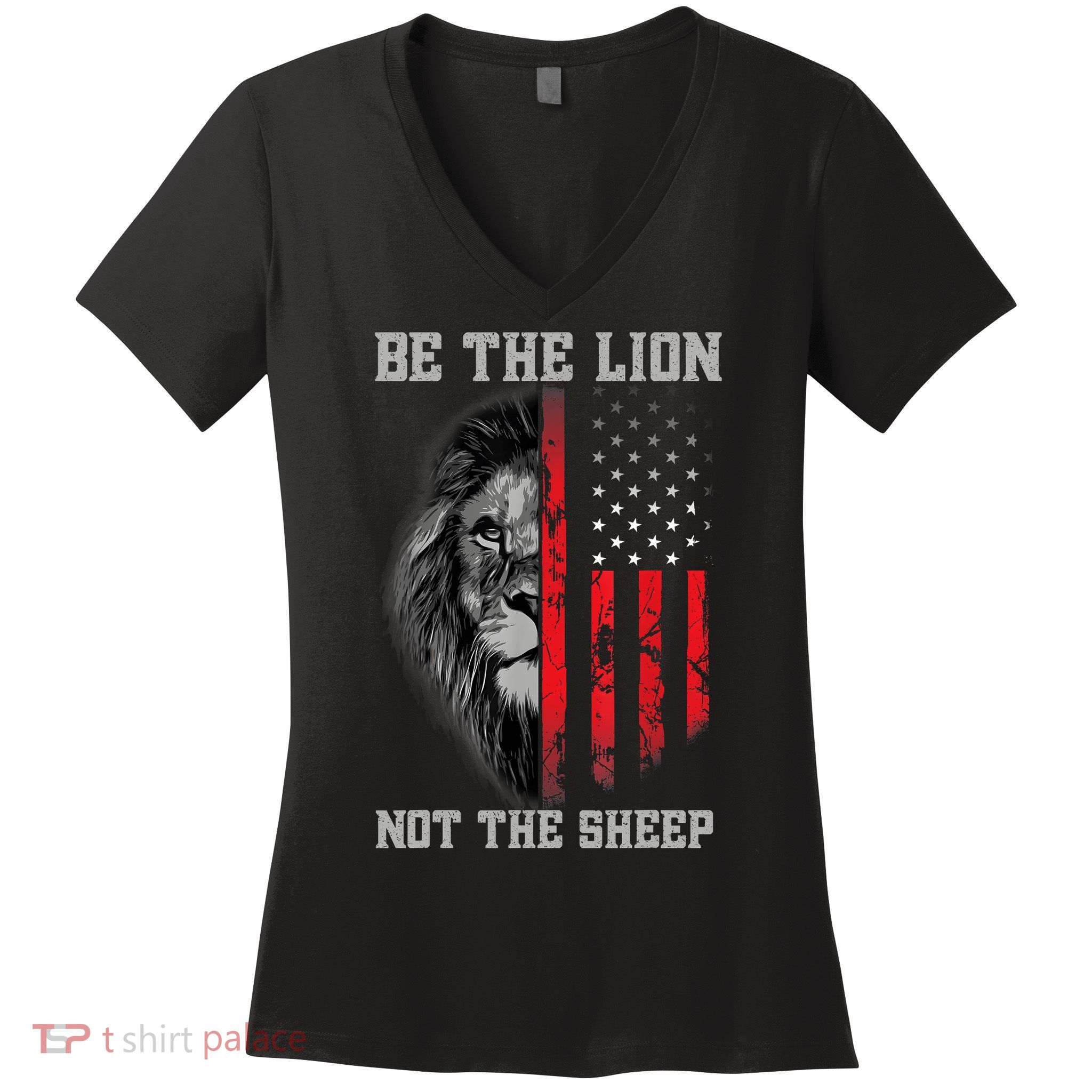 Be The Lion Not The Sheep Patriotic Lion American Patriot Women's V-Neck T-Shirt