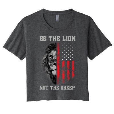 Be The Lion Not The Sheep Patriotic Lion American Patriot Women's Crop Top Tee