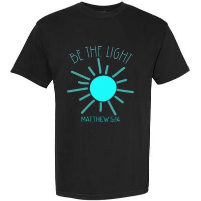 Be The Light Faith Religious Jesus Christian Garment-Dyed Heavyweight T-Shirt