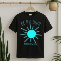 Be The Light Faith Religious Jesus Christian T-Shirt