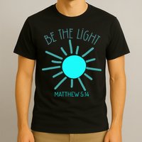 Be The Light Faith Religious Jesus Christian T-Shirt