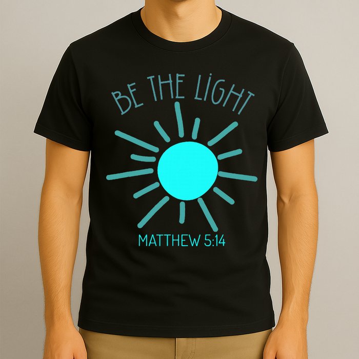 Be The Light Faith Religious Jesus Christian T-Shirt