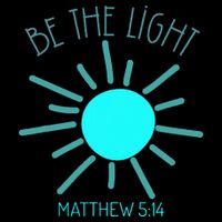 Be The Light Faith Religious Jesus Christian T-Shirt