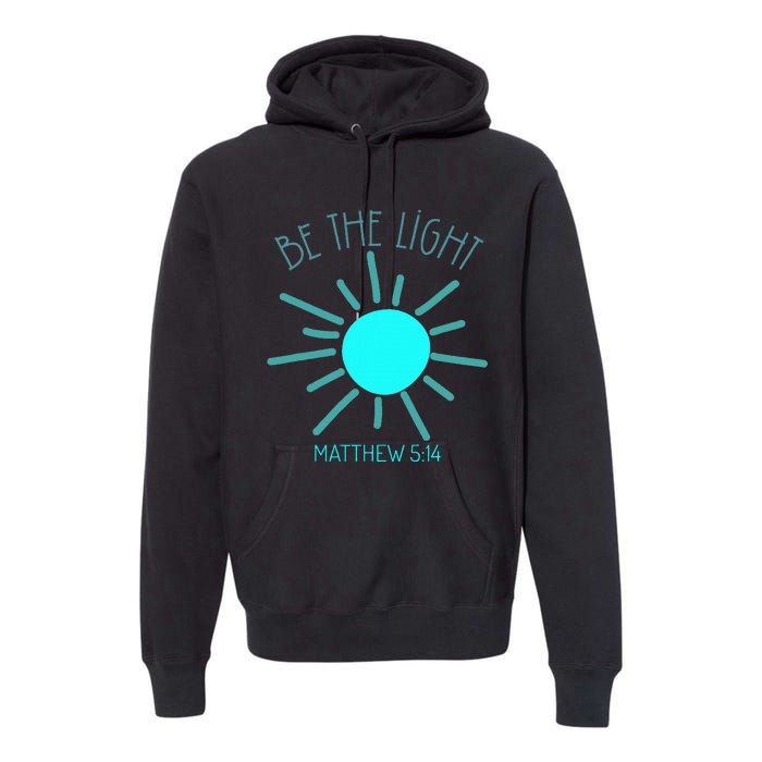 Be The Light Faith Religious Jesus Christian Premium Hoodie