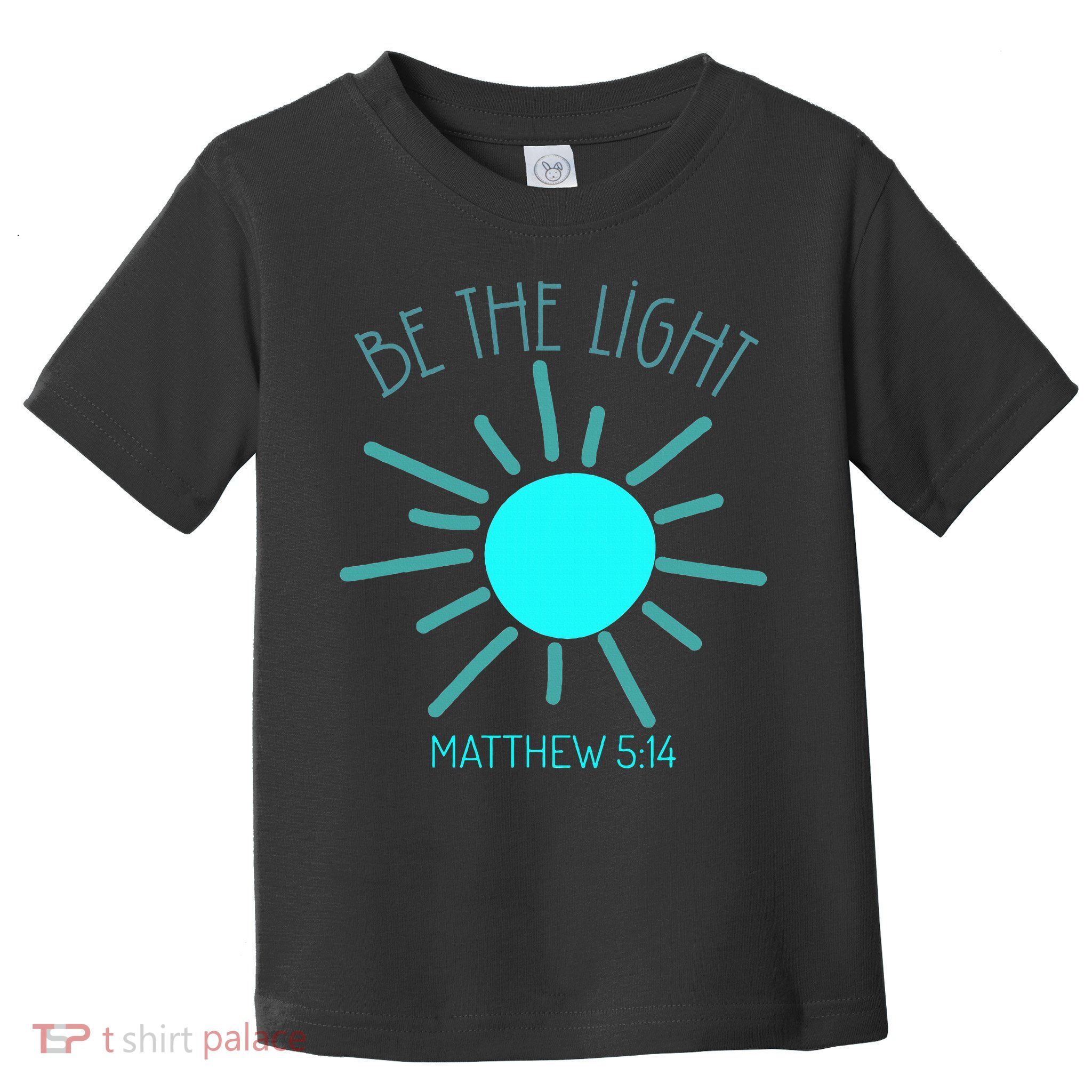 Be The Light Faith Religious Jesus Christian Toddler T-Shirt