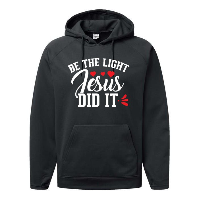 Be The Light Jesus Did It Motivational Graphic Performance Fleece Hoodie