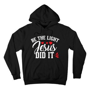 Be The Light Jesus Did It Motivational Graphic Hoodie