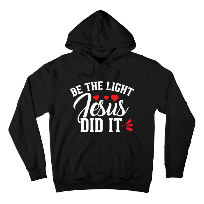 Be The Light Jesus Did It Motivational Graphic Hoodie