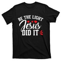 Be The Light Jesus Did It Motivational Graphic T-Shirt