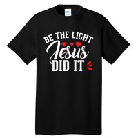 Be The Light Jesus Did It Motivational Graphic Tall T-Shirt