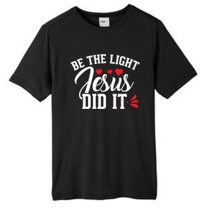 Be The Light Jesus Did It Motivational Graphic Tall Fusion ChromaSoft Performance T-Shirt