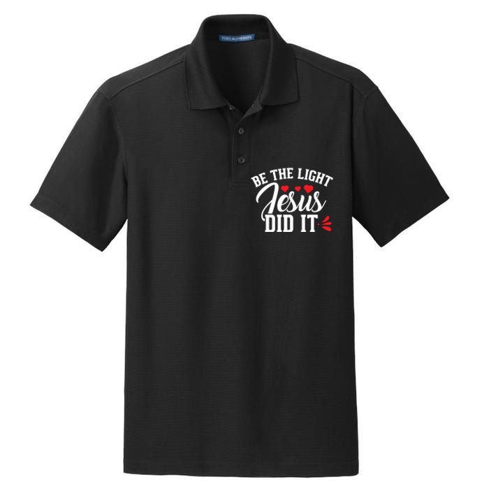 Be The Light Jesus Did It Motivational Graphic Dry Zone Grid Polo