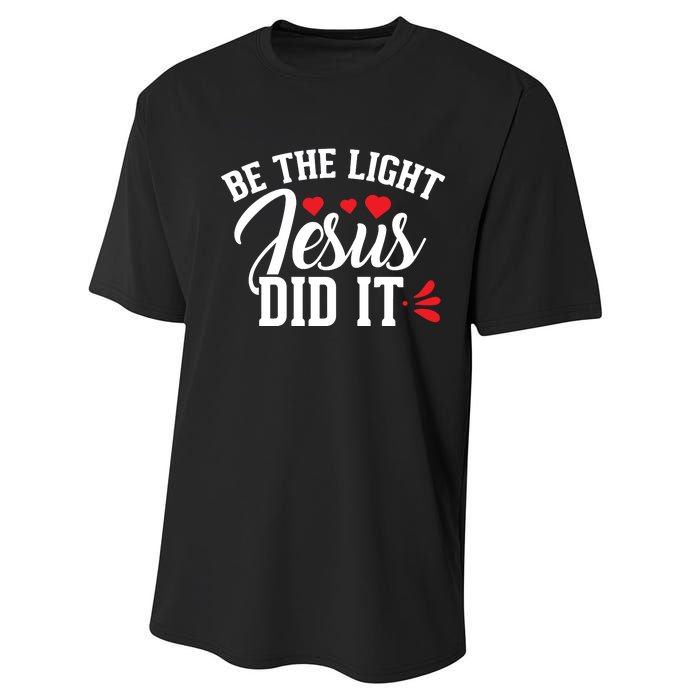 Be The Light Jesus Did It Motivational Graphic Performance Sprint T-Shirt