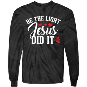 Be The Light Jesus Did It Motivational Graphic Tie-Dye Long Sleeve Shirt