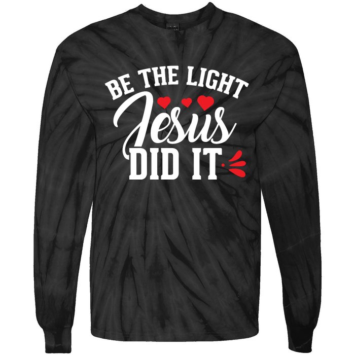 Be The Light Jesus Did It Motivational Graphic Tie-Dye Long Sleeve Shirt