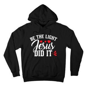 Be The Light Jesus Did It Motivational Graphic Tall Hoodie