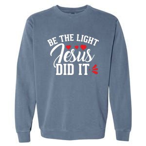 Be The Light Jesus Did It Motivational Graphic Garment-Dyed Sweatshirt