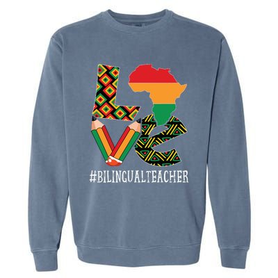 Bilingual Teacher Love African American Black History Month Garment-Dyed Sweatshirt