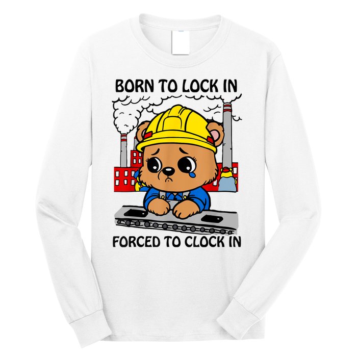 Born To Lock In Forced To Clock In Long Sleeve Shirt