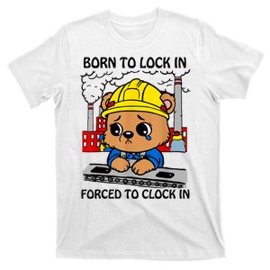 Born To Lock In Forced To Clock In T-Shirt