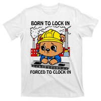 Born To Lock In Forced To Clock In T-Shirt