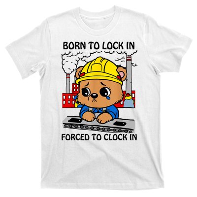 Born To Lock In Forced To Clock In T-Shirt