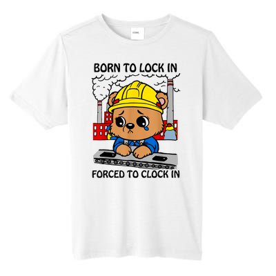 Born To Lock In Forced To Clock In Tall Fusion ChromaSoft Performance T-Shirt