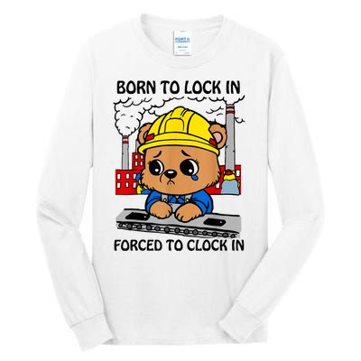 Born To Lock In Forced To Clock In Tall Long Sleeve T-Shirt