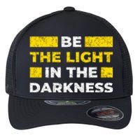 Be The Light In The Darkness Inspirational Flexfit Unipanel Trucker Cap