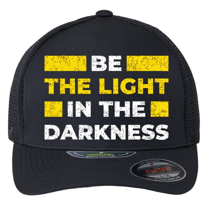 Be The Light In The Darkness Inspirational Flexfit Unipanel Trucker Cap