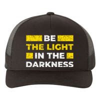 Be The Light In The Darkness Inspirational Yupoong Adult 5-Panel Trucker Hat