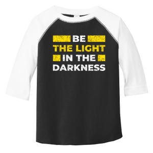 Be The Light In The Darkness Inspirational Toddler Fine Jersey T-Shirt