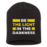 Be The Light In The Darkness Inspirational Short Acrylic Beanie