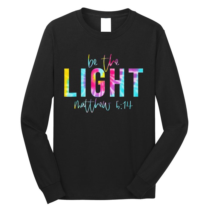 Be The Light Matthew 514 Tie Dye Christian Long Sleeve Shirt