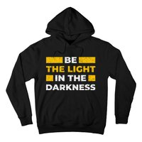 Be The Light In The Darkness Inspirational Quote Hoodie