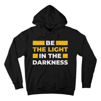 Be The Light In The Darkness Inspirational Quote Hoodie