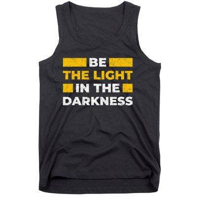 Be The Light In The Darkness Inspirational Quote Tank Top