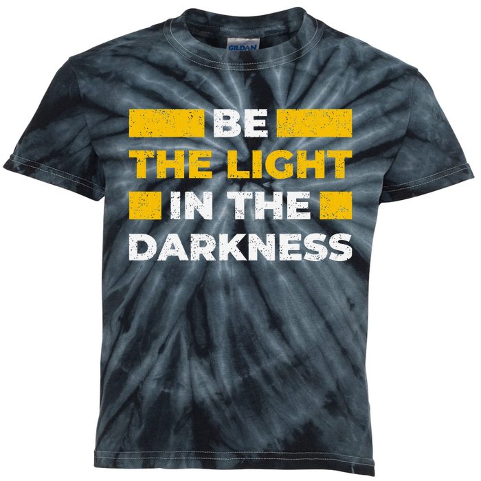 Be The Light In The Darkness Inspirational Quote Kids Tie-Dye T-Shirt