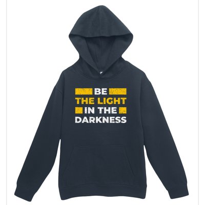 Be The Light In The Darkness Inspirational Quote Urban Pullover Hoodie