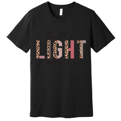 Be The Light Matthew Christian Faith Bible Verse Leopard Premium T-Shirt