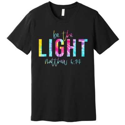 Be The Light Matthew 514 Tie Dye Christian Easter Religious Premium T-Shirt