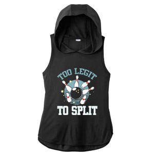 Bowling Too Legit To Split Saying Funny Bowler Gift Ladies PosiCharge Tri-Blend Wicking Draft Hoodie Tank