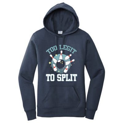 Bowling Too Legit To Split Saying Funny Bowler Gift Women's Pullover Hoodie